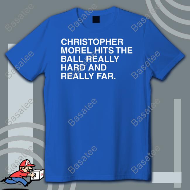 Obvious Shirt Merch Christopher Morel Hits The Ball Really Hard